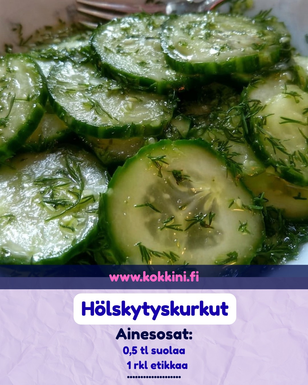 Kokkini - Hölskytyskurkut Raikas lisuke perinteiseen tapaan 🥒 Ainesosat ...