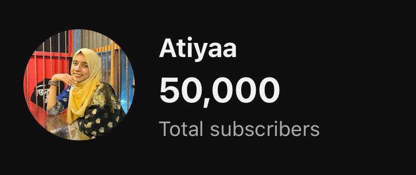 Atiyaa - Dear little me, Look how far we’ve come!! 50k subscribers on ...