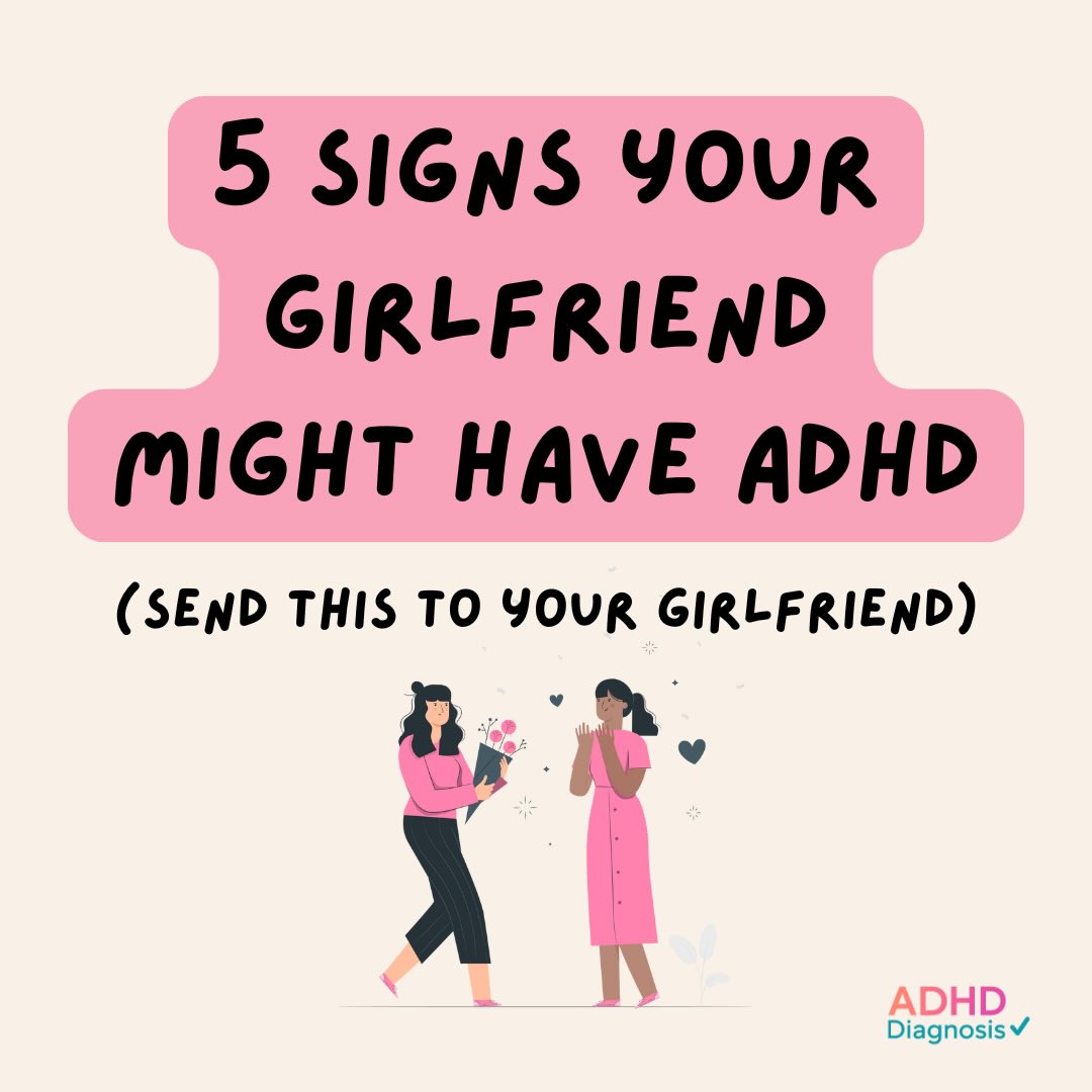 ADHDdiagnosis - Here we list 5 signs your girlfriend might... | Facebook
