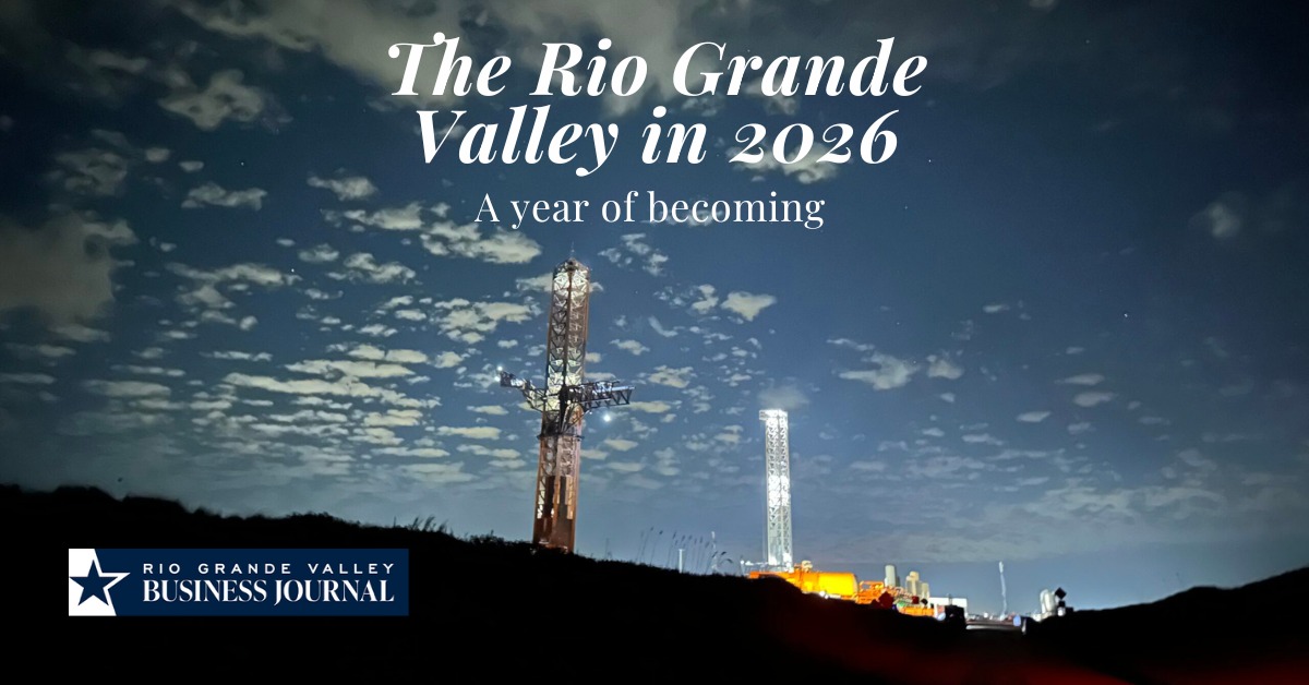 RGV - Why 2026 Could Redefine the Rio Grande Valley Economy The Rio ...