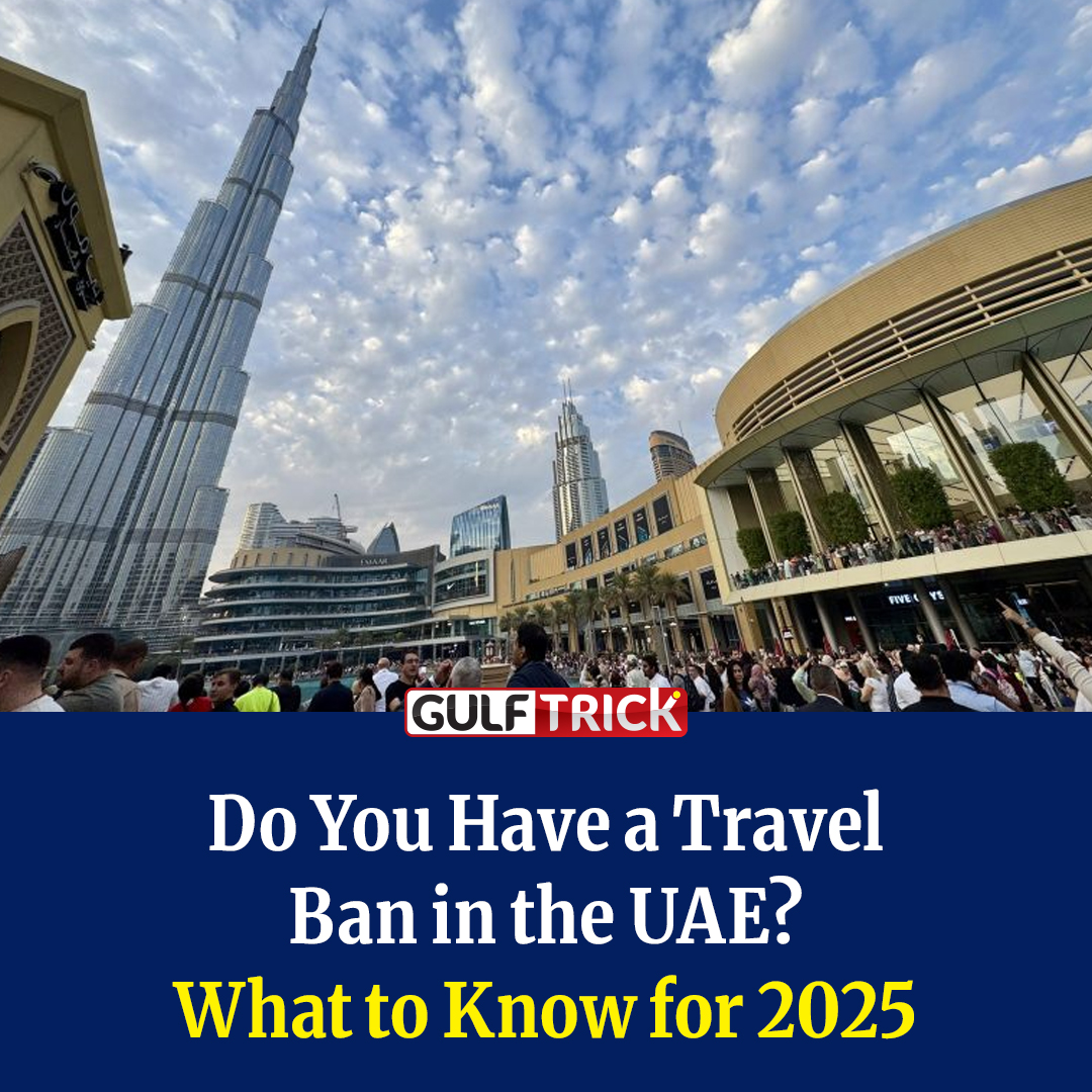 GT Dubai Updates - UAE Travel Ban? What You Need to Know for 2025 ...
