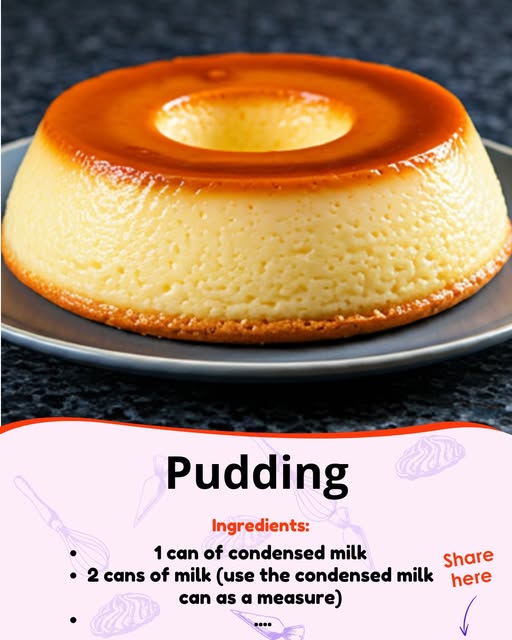 Fast - Pudding Pudding Ingredients 1 can of condensed milk 2 cans of ...