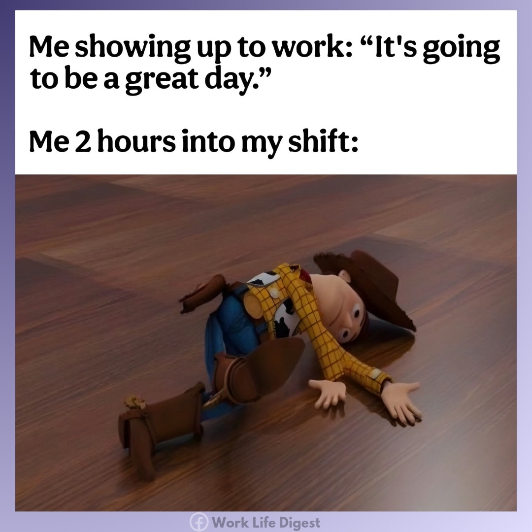 Work - Two hours in and already emotionally clocked out 😩 | Facebook