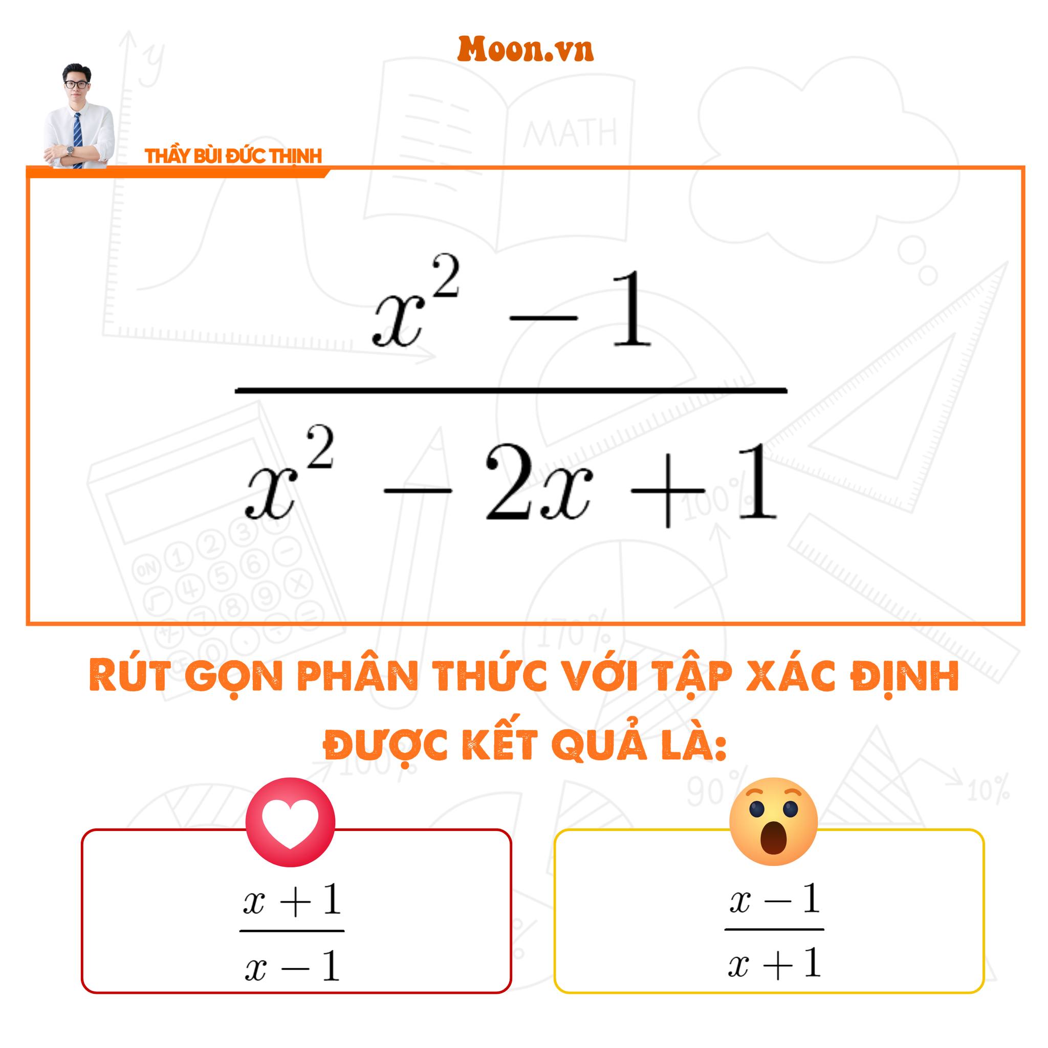 Thầy - Rút gọn phân thức với tập xác định được kết quả là? | Facebook