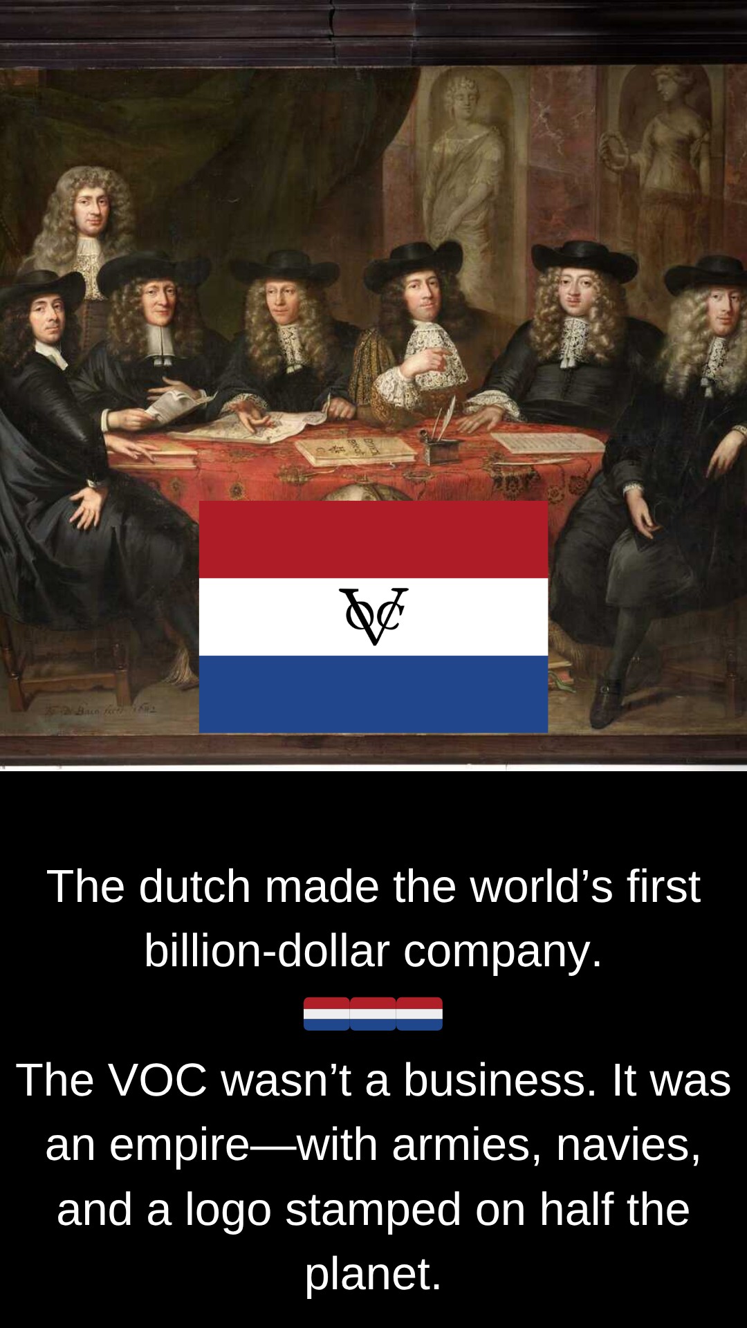 The Dutch - They made the world’s first billion-dollar company — and it ...
