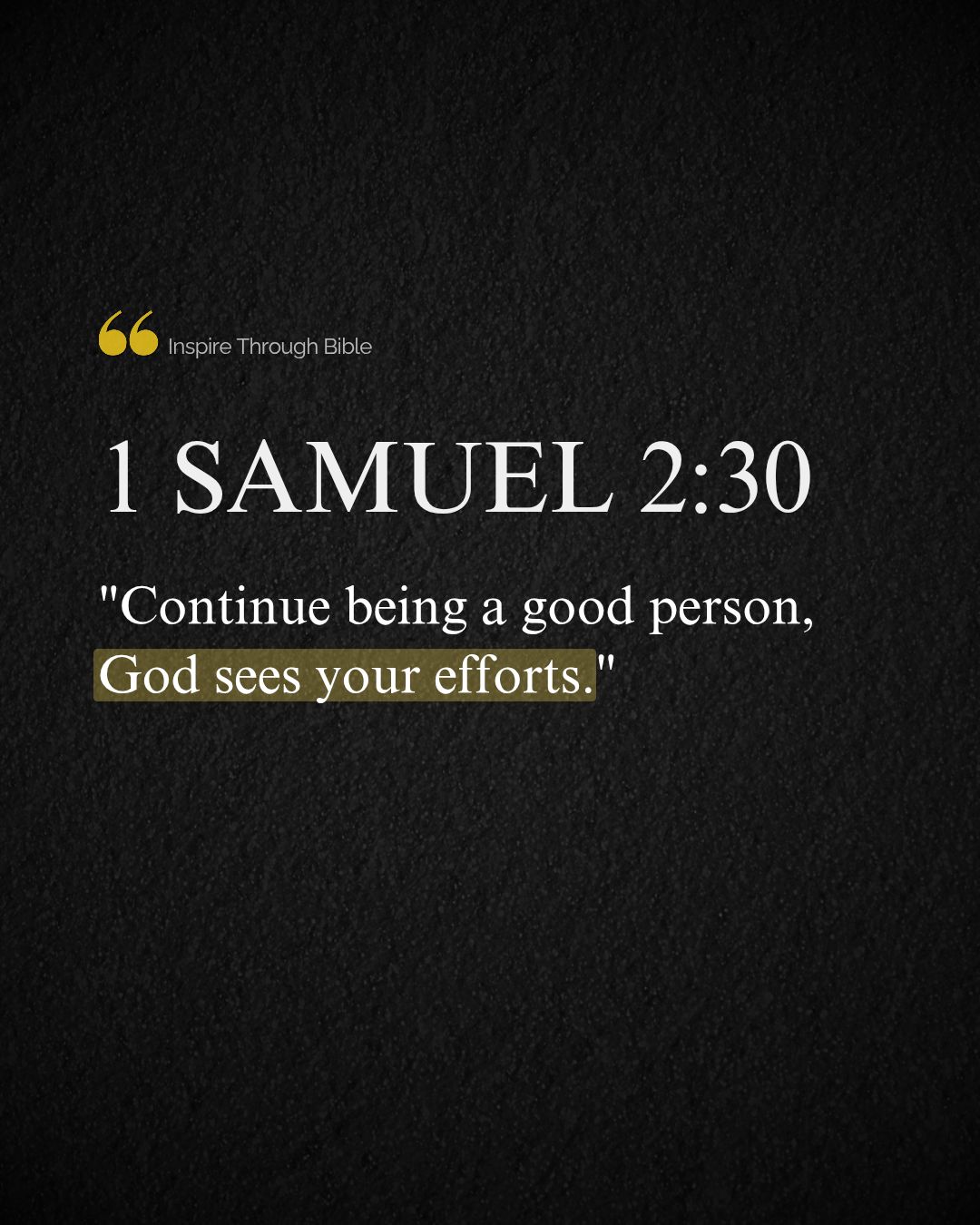 Inspire - Even when your kindness goes unnoticed or your sacrifices ...