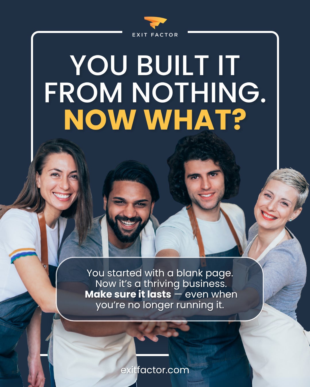 Exit - You started with a blank page and you’ve built something ...