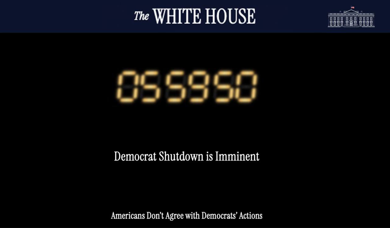 The White - DEMOCRAT SHUTDOWN IS IMMINENT. LESS THAN 6 HOURS. Clock's ...