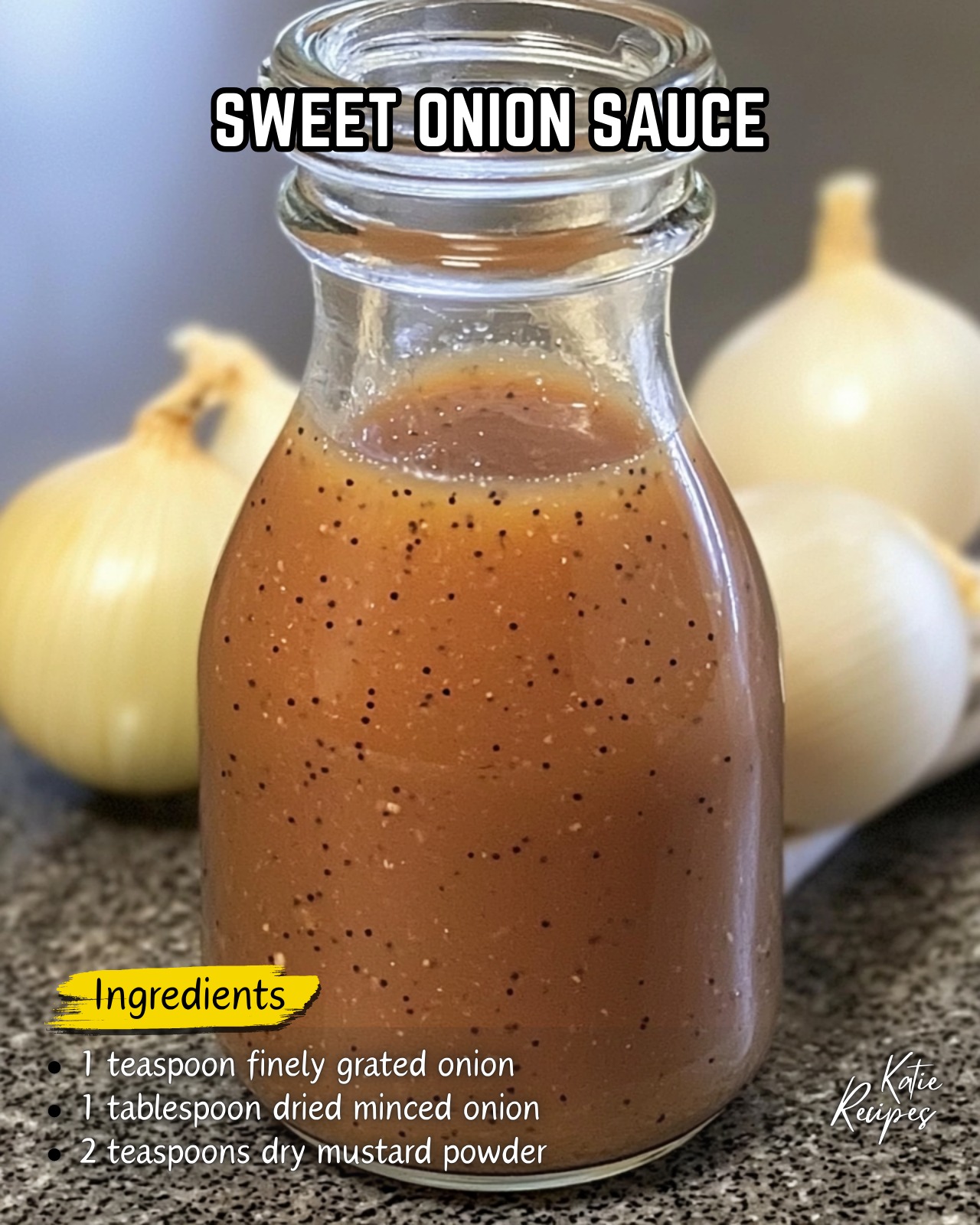 Katie - Sweet Onion Sauce Ingredients: • 1 cup granulated sugar • ½ cup ...