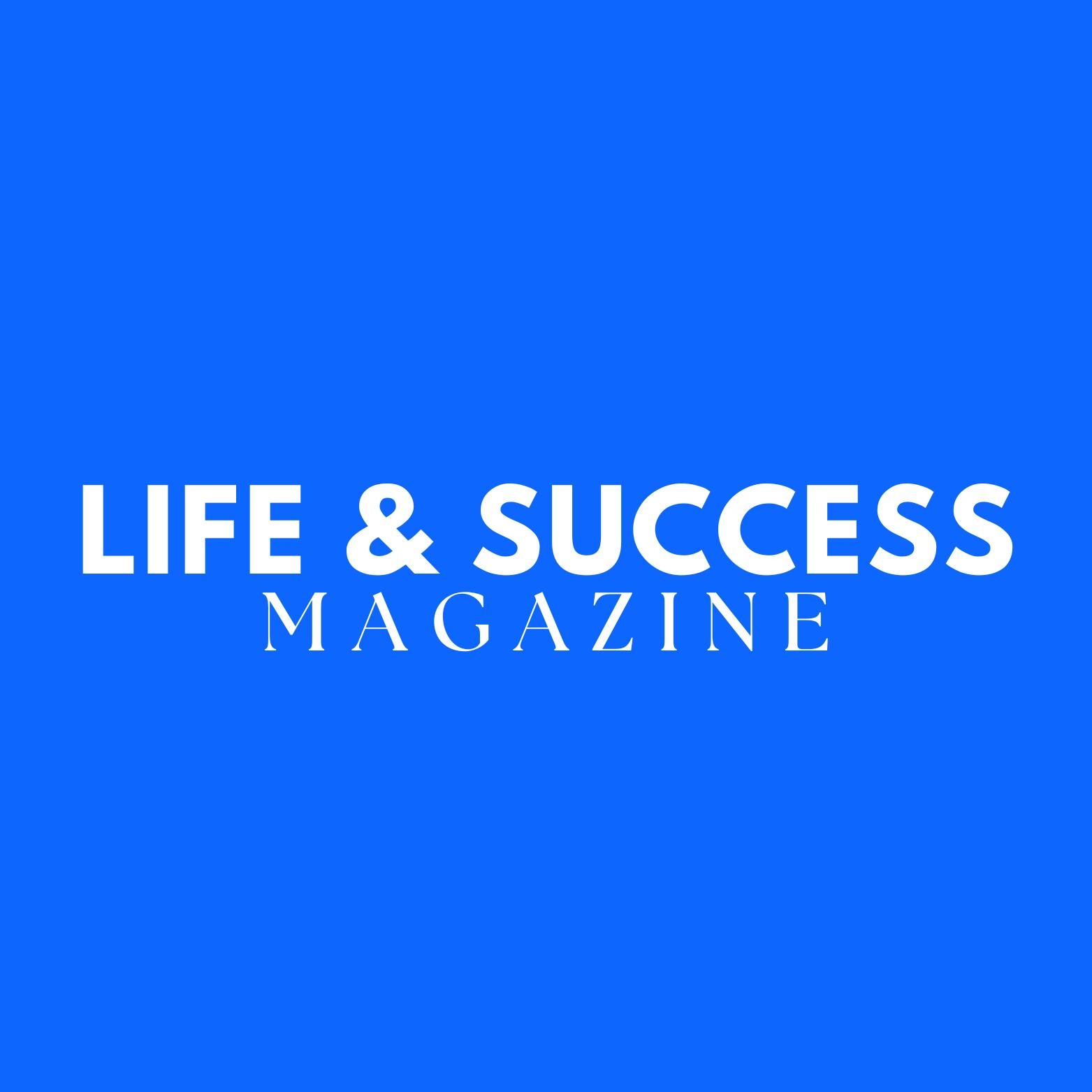Life & Success Magazine