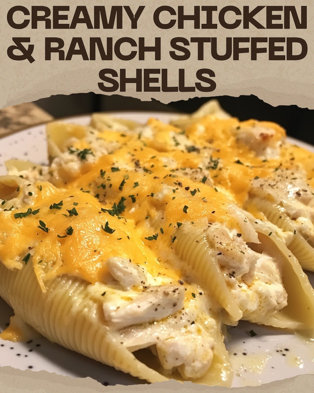 Everyday - Creamy Chicken & Ranch Stuffed Shells Ingredients: - 1 pound ...