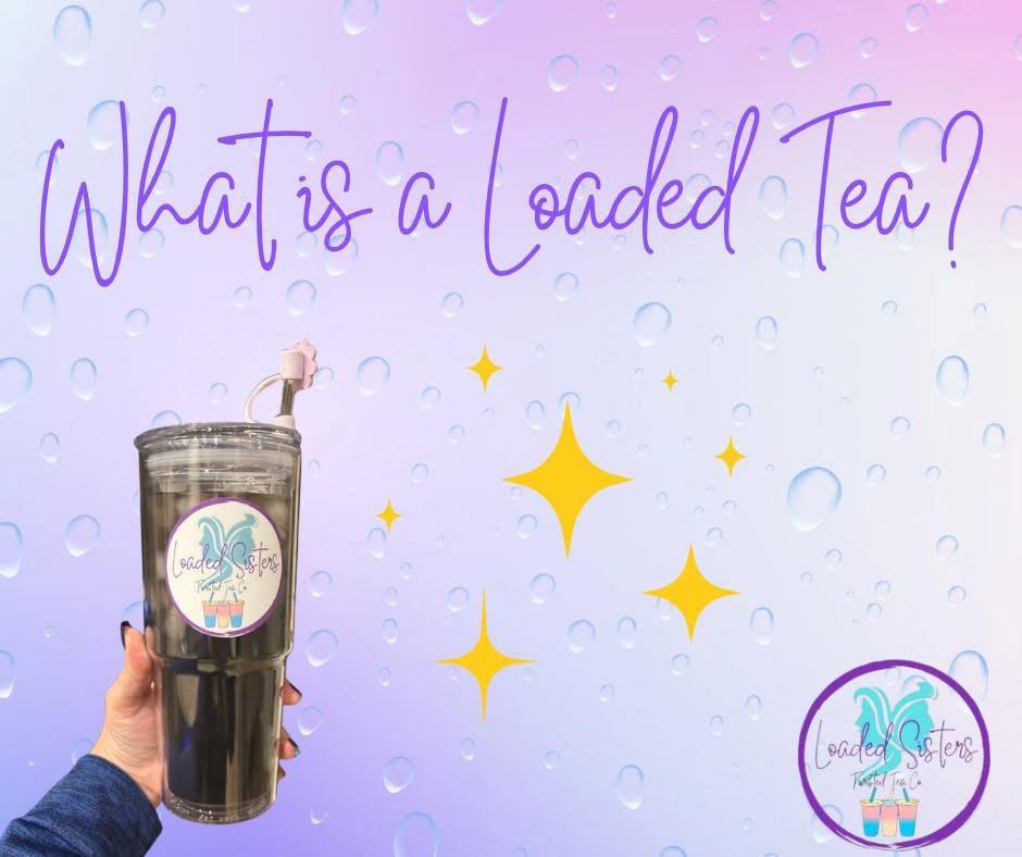 Loaded - So… what IS a loaded tea? It’s your go-to energy drink that ...