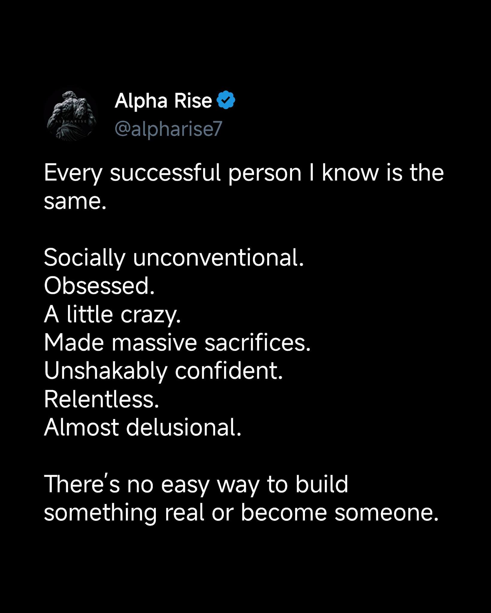Alpha - Every real winner I know broke the mold. Unconventional ...