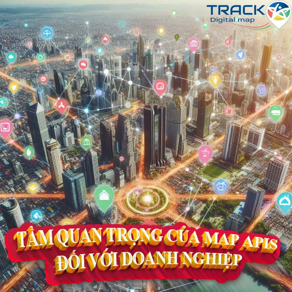 🗺Tầm quan trọng của Map APIs đối với... - TrackAsia Việt Nam | Facebook