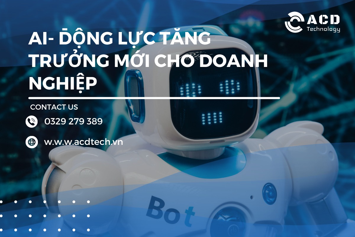ACD Tech - 🦾AI- Động lực tăng trưởng mới cho doanh nghiệp...