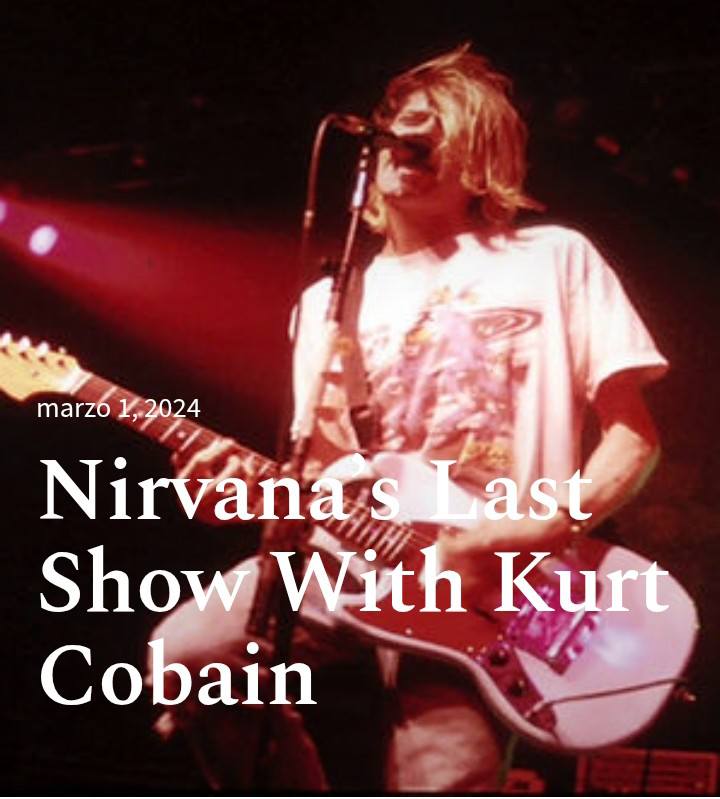 Nirvana's last Seattle, WA show in 1994