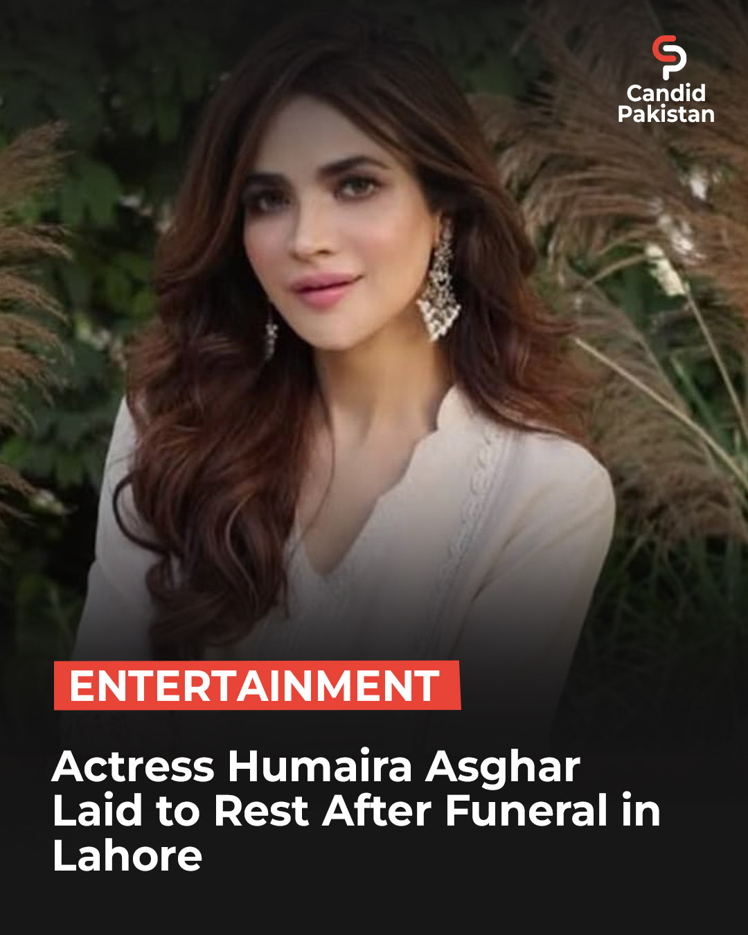 Candid - Renowned actress and model Humaira Asghar was laid to rest in ...