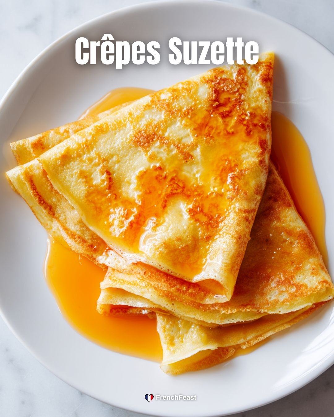 French Feast - 🥞 French Crêpes Suzette Thin crepes in... | Facebook