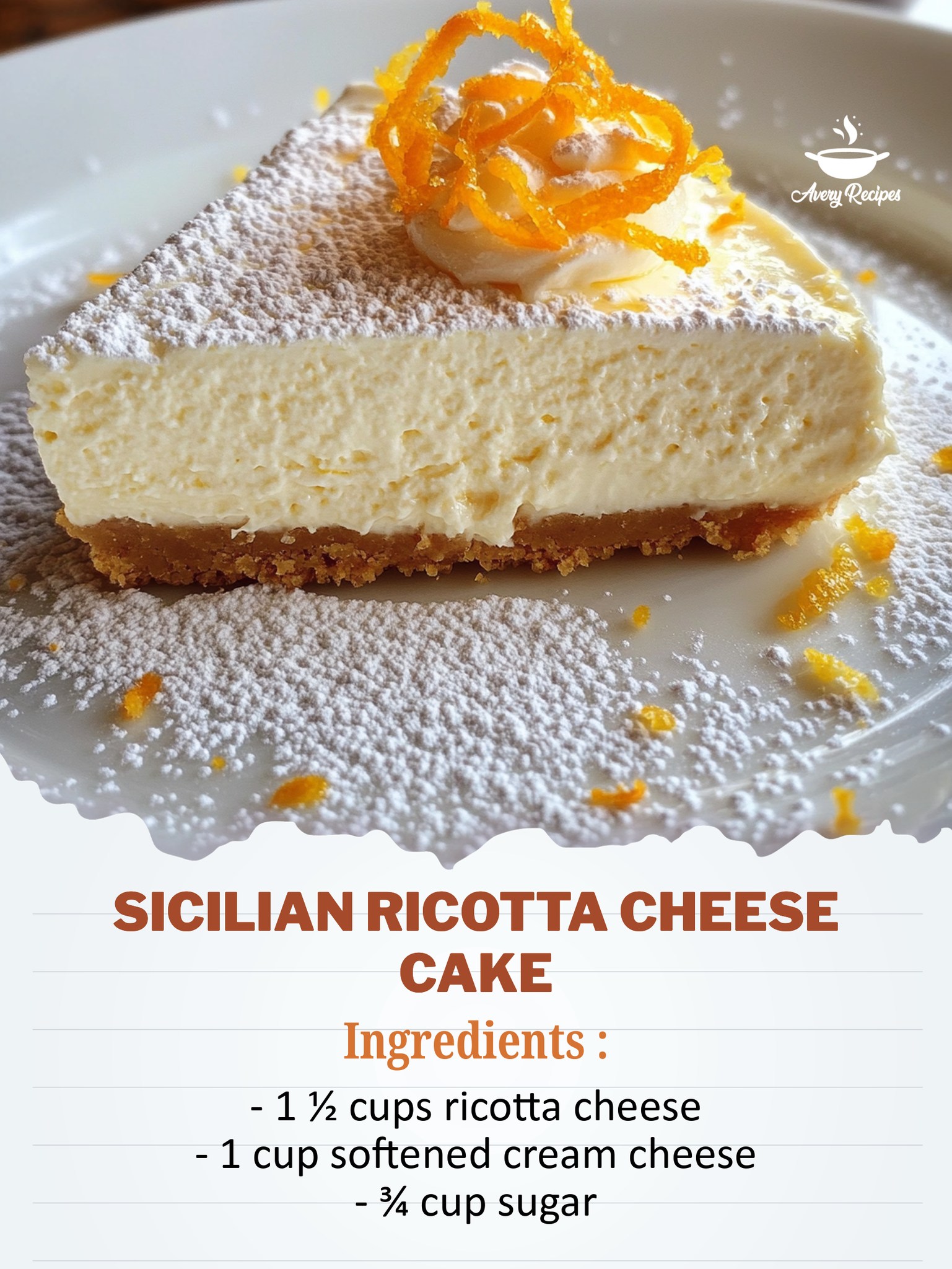 Avery - Sicilian Ricotta Cheese Cake Ingredients: - 1 ½ cups ricotta ...