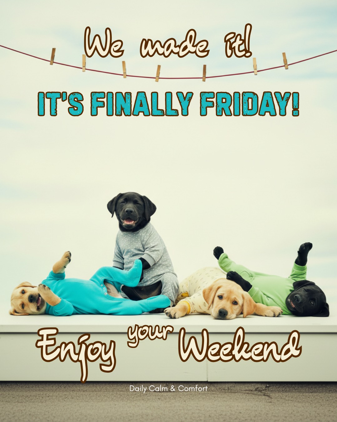 it’s finally Friday! - Daily Calm & Comfort | Facebook