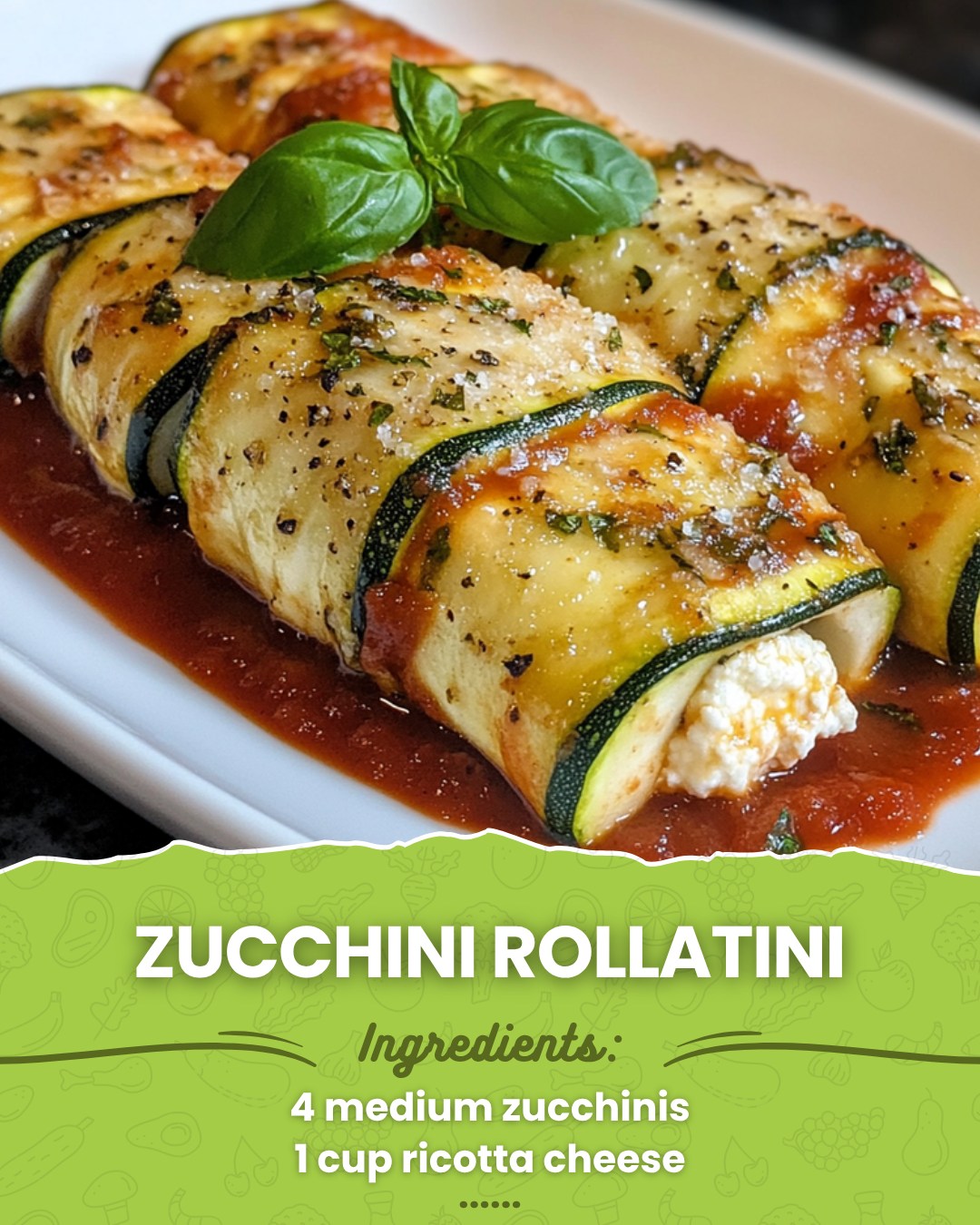 I love - Zucchini Rollatini Ricotta-Stuffed Zucchini Rolls Baked in ...
