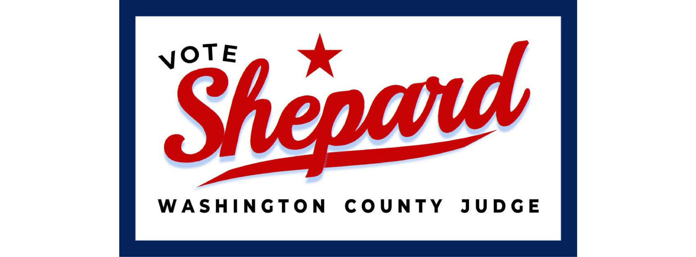 Tim Shepard for Washington County Judge