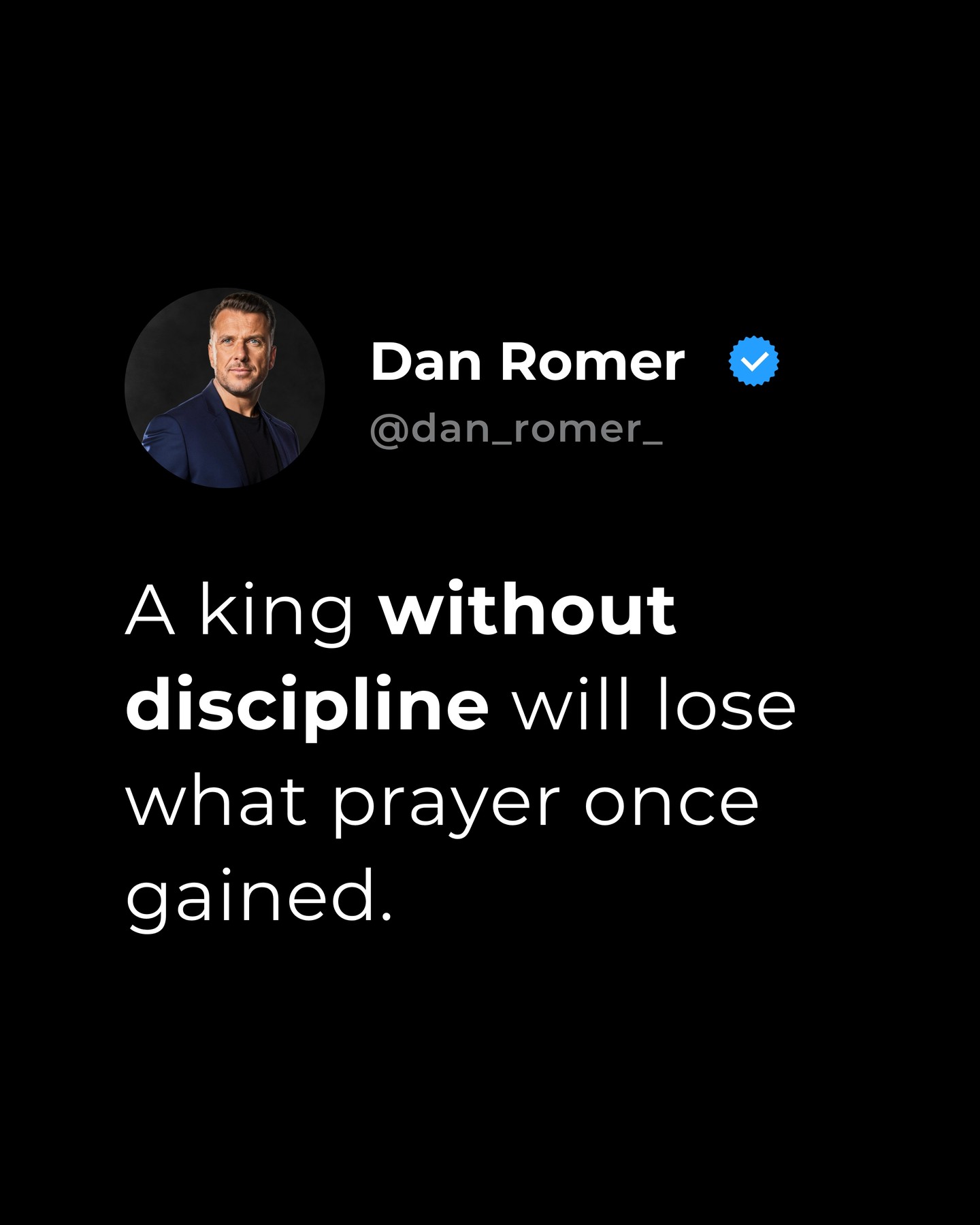 Dan - Prayer gives you access. Discipline lets you keep it. Don’t pray ...