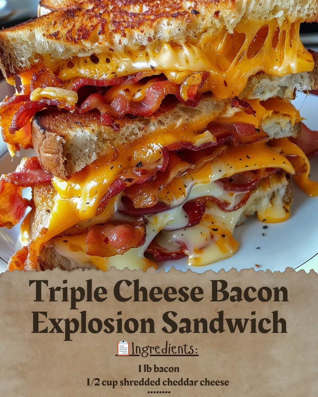Everyday - Triple Cheese Bacon Explosion Sandwich Ingredients: - 1 lb ...