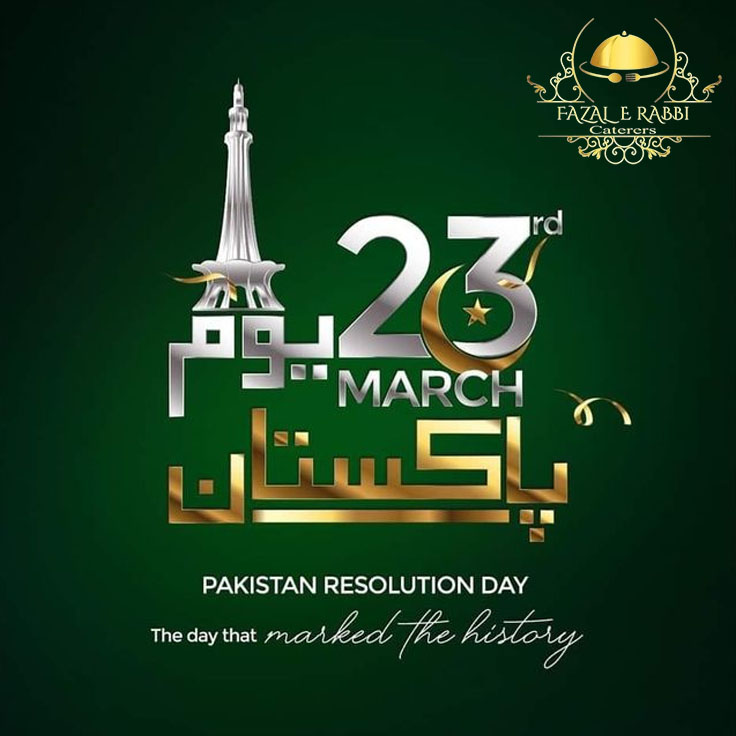 Fazal-e-Rabbi Caterers - 𝐇𝐚𝐩𝐩𝐲 𝐏𝐚𝐤𝐢𝐬𝐭𝐚𝐧 𝐑𝐞𝐬𝐨𝐥𝐮𝐭𝐢𝐨𝐧 𝐃𝐚𝐲 🇵🇰 Today, we ...