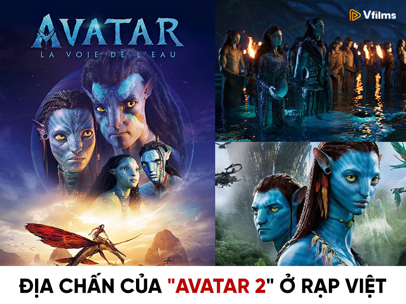 VFilms - 📽️ ĐỊA CHẤN AVATAR 2 Ở RẠP VIỆT 🌊 Sau gần 2 năm, Avatar 2 tái ...
