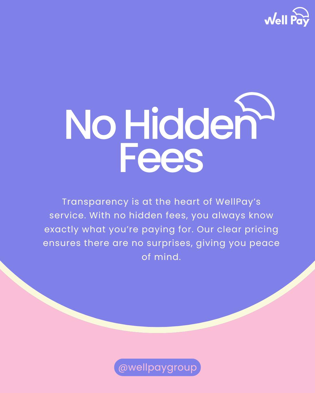 Well - No Hidden Fees 💡 Transparency is at the heart of Well Pay’s ...
