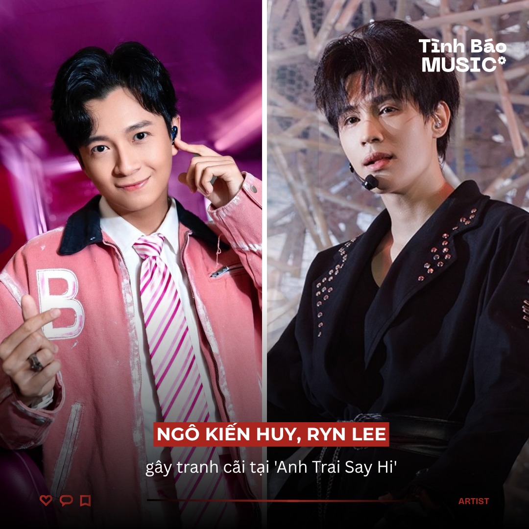 Tình - Ngô Kiến Huy, Ryn Lee gây tranh cãi tại 'Anh Trai Say Hi' Sau ...