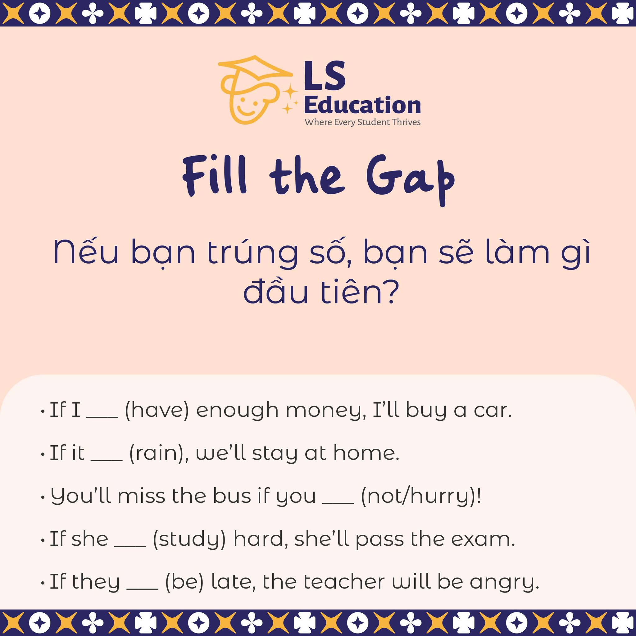 LS - Fill the Gap #7: Conditional Sentences (Type 1) 🇻🇳 Dẫn dắt: Nếu ...