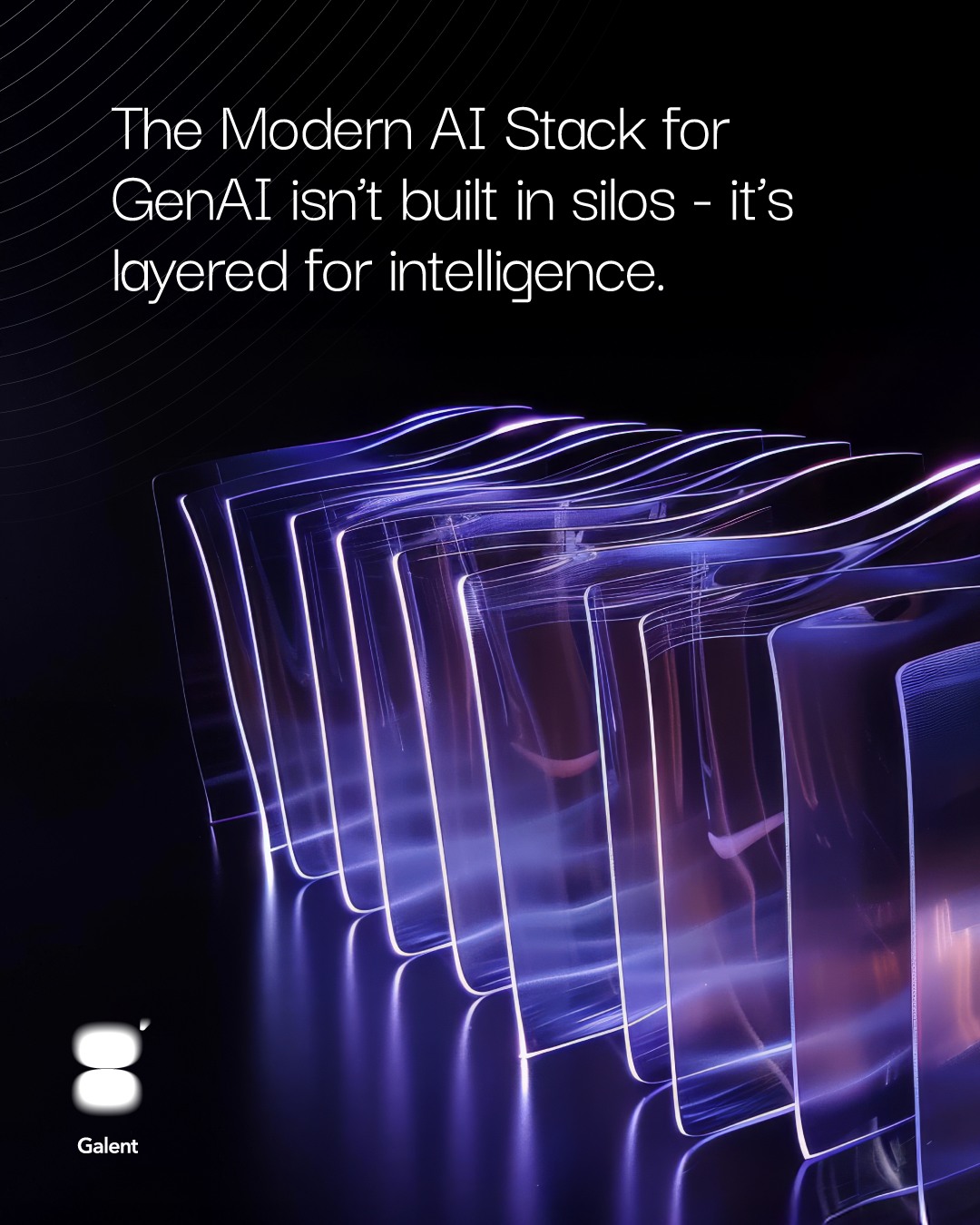 Galentai - The Modern AI Stack for GenAI isn’t built in silos - it’s ...