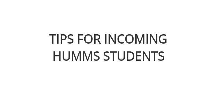 TIPS FOR INCOMING HUMMS STUDENTS. 1.... - Saeki Montefalco | Facebook