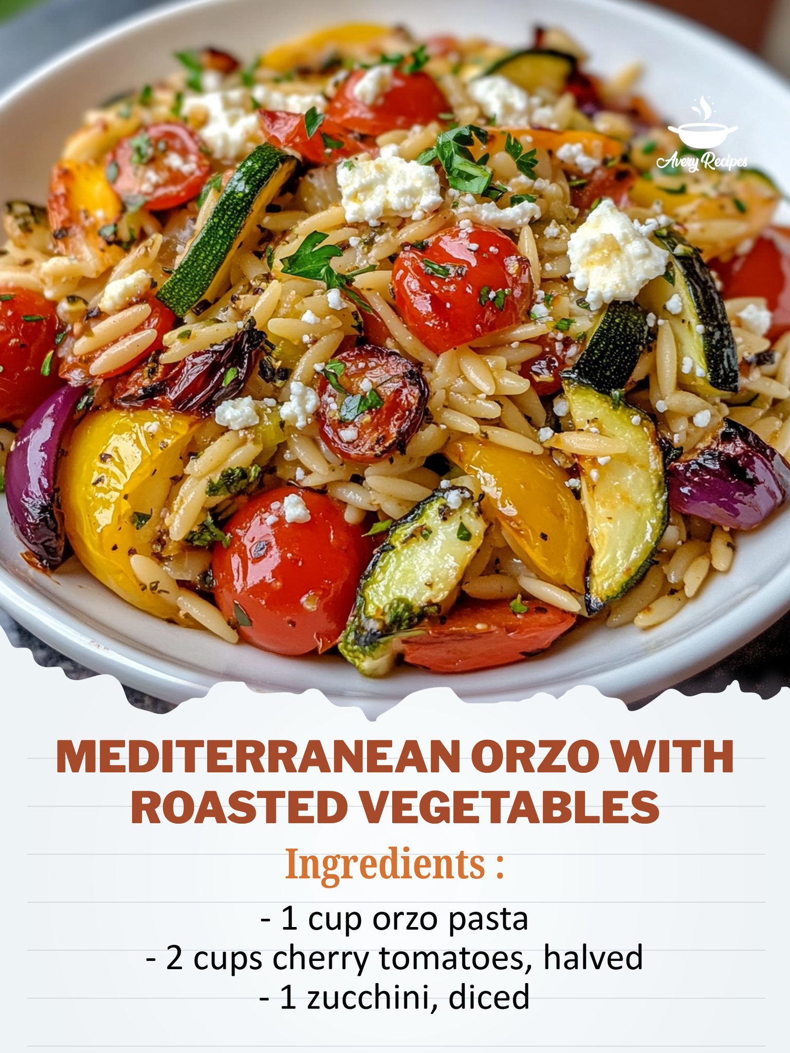 Avery - Mediterranean Orzo with Roasted Vegetables This colorful dish ...