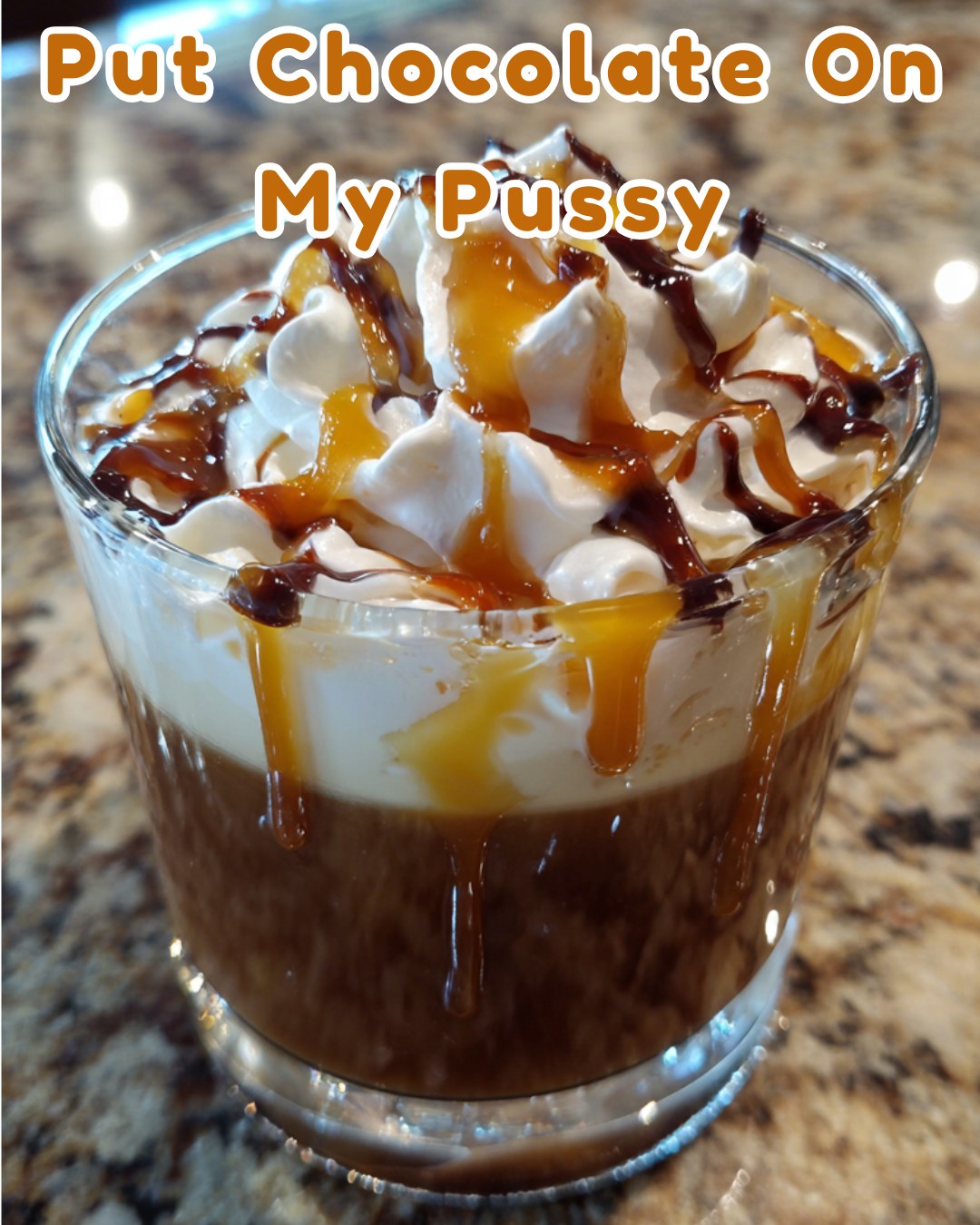 Amelia - Put Chocolate On My Pu*ssy Ingredients: 1 oz vodka 1 oz coffee ...
