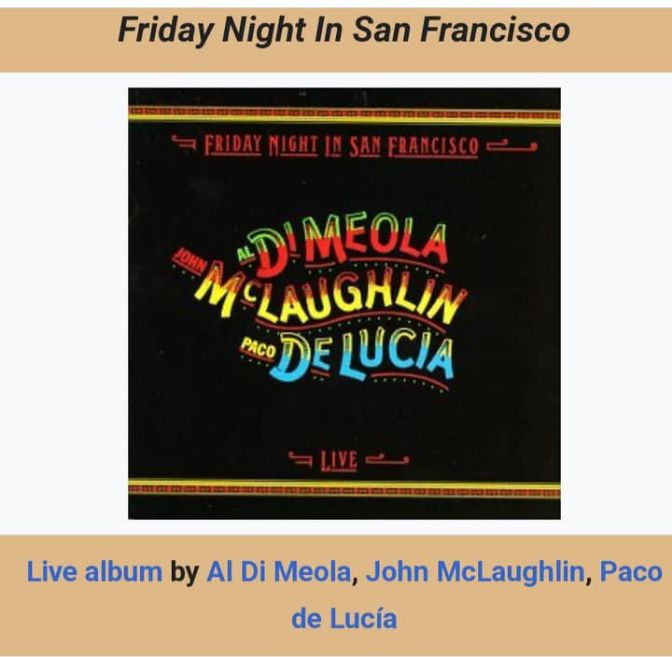 Friday Night in San Francisco album by Al DiMeola, John McLaughlin