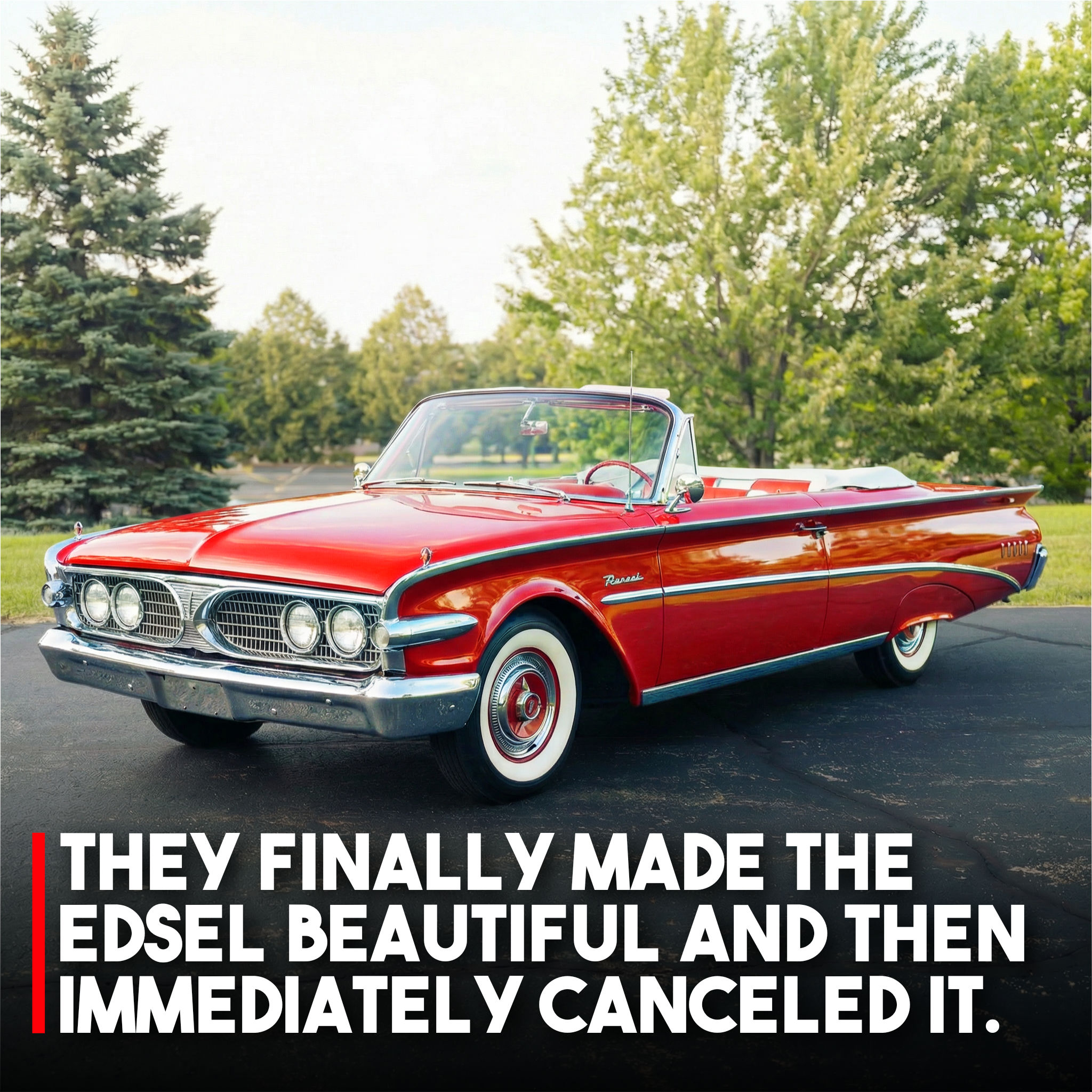 Drew - I feel so bad for the 1960 Edsel. Everyone makes fun of the ...