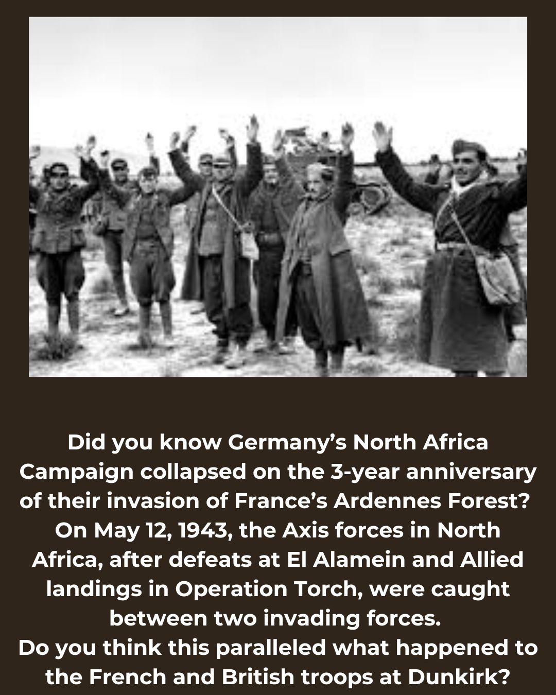 On this day in 1943 Axis forces surrender in North Africa. At the