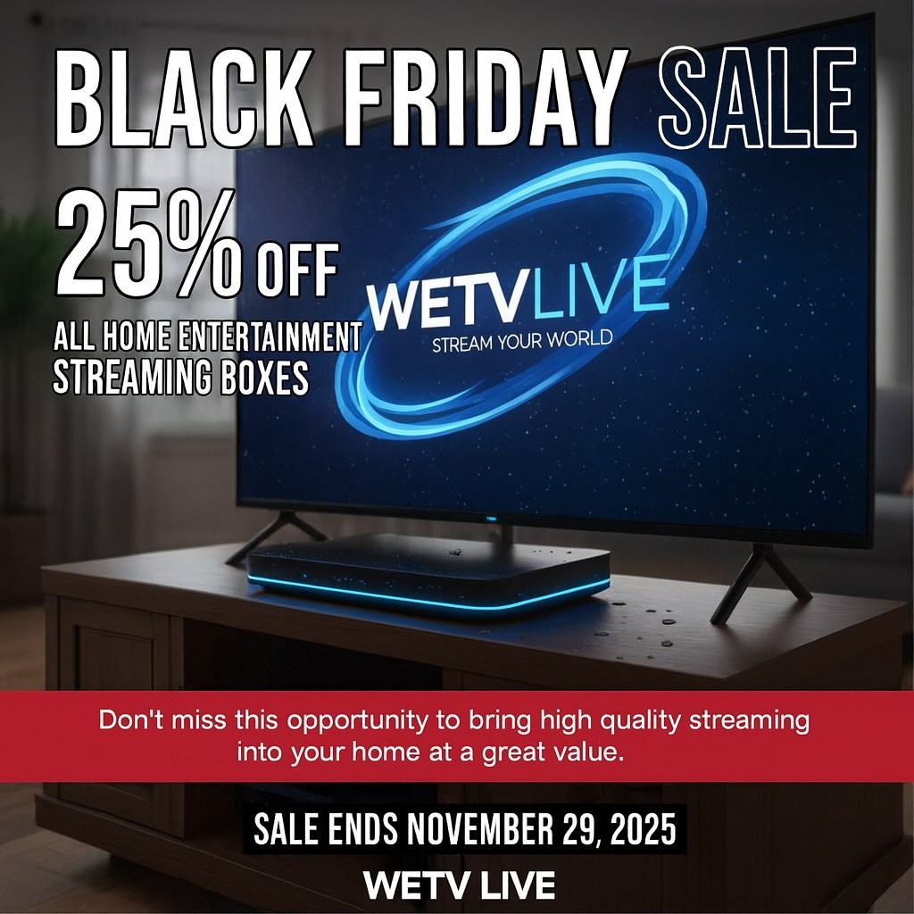 🔥 BLACK FRIDAY SALE! 🔥... - WETV LIVE STREAMING SERVICES | Facebook