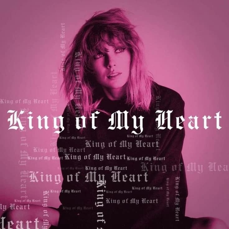 Taylor Swift, King Of My Heart