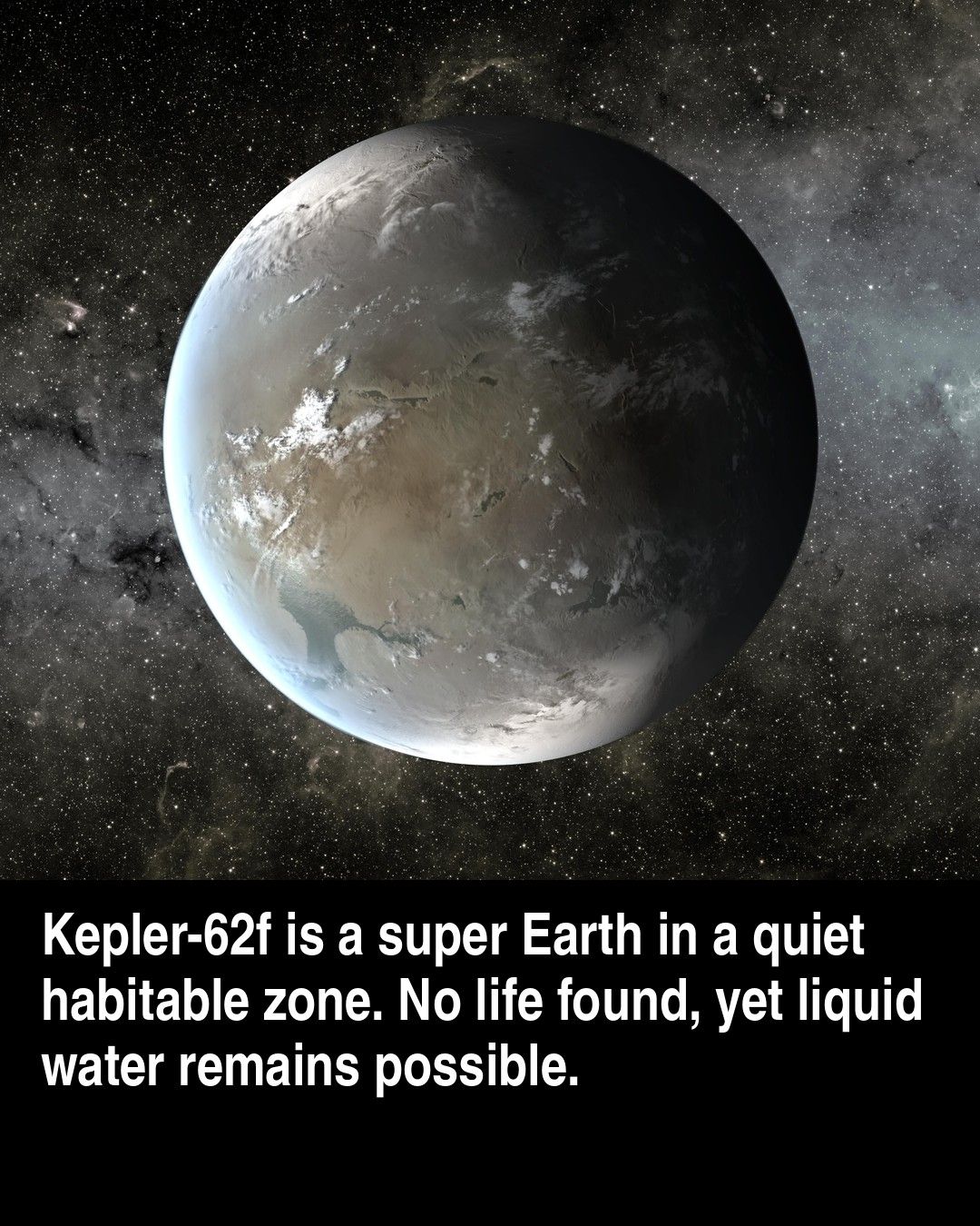 Kepler-62f is a roughly Earth sized to super Earth world orbiting