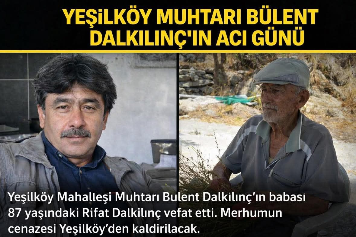 Yılmaz Ölmez - YEŞİLKÖY MUHTARI BÜLENT DALKILINÇ’IN ACI... | Facebook