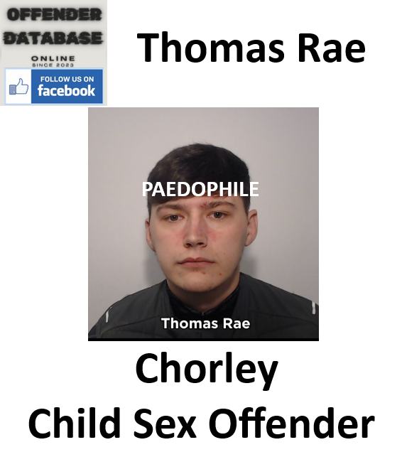 Offender - Thomas Rae Chorley Paedophile Child Sex Offender In 2026 ...