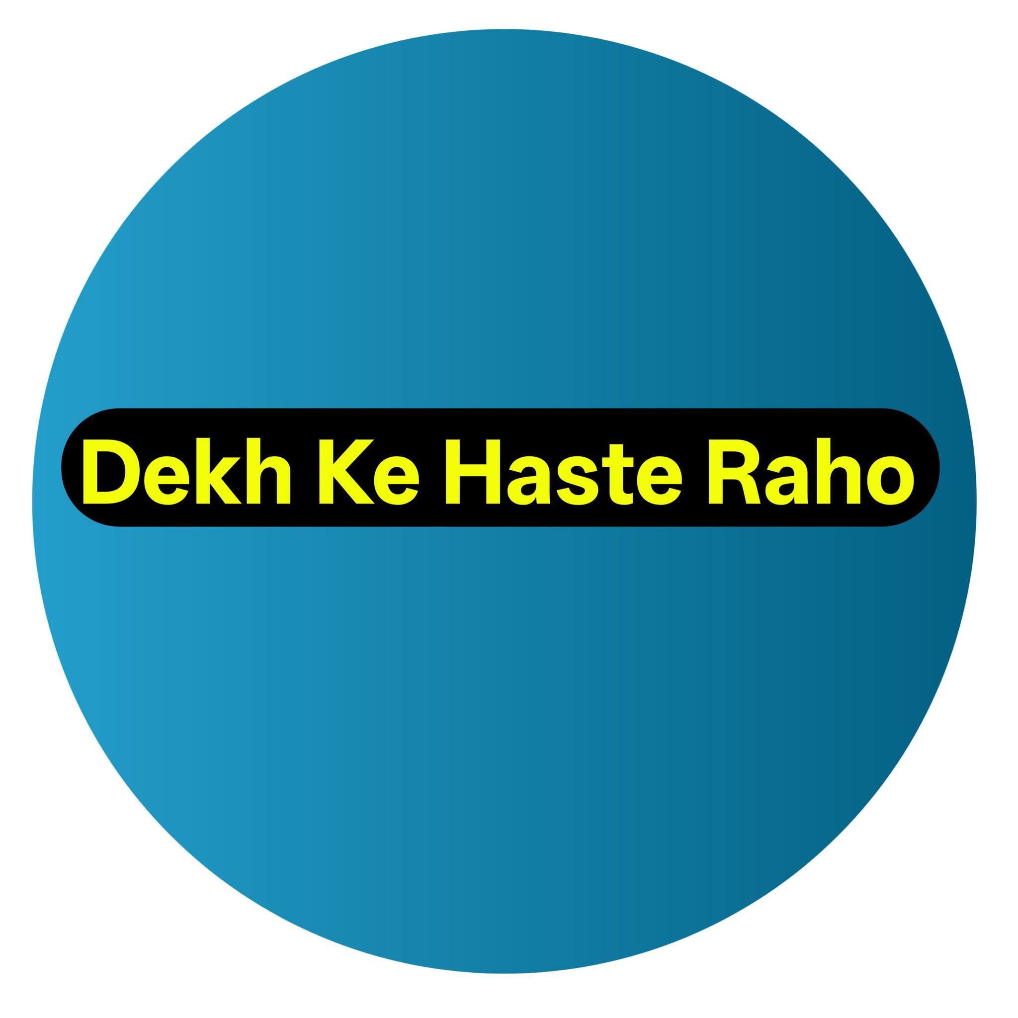 Dekh Ke Haste Raho
