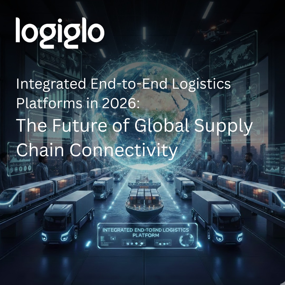 Logiglo - Discover how integrated end-to-end logistics platforms will ...