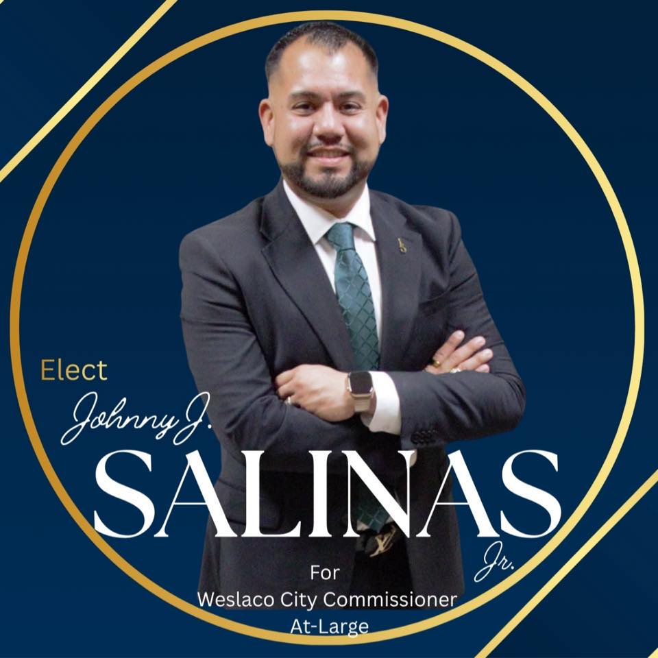 Johnny J. Salinas Jr. for Weslaco City Commissioner At Large