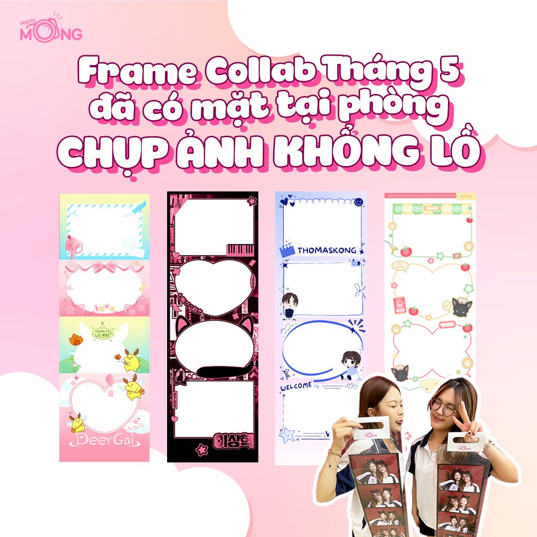 📣 CÁC FRAME COLLAB THÁNG 5... - PhotoMong- In Ảnh Lấy Liền | Facebook