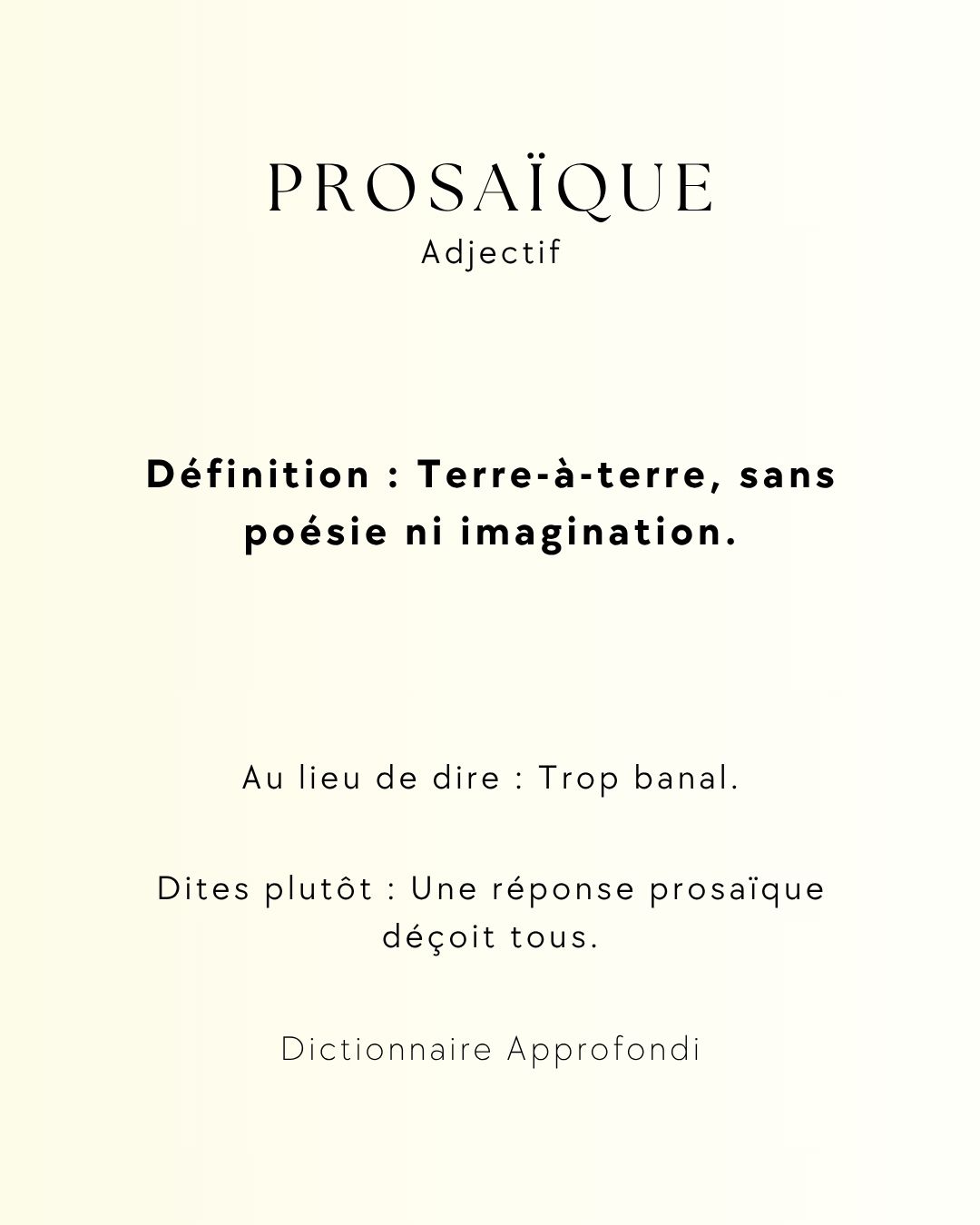 Dictionnaire - Prosaïque,